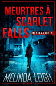 Morgan Dane Tome 1 : Meurtres à Scarlet Falls - Leigh Melinda ; Lejeune Charlène