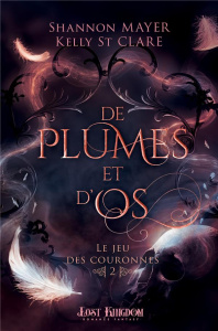Le jeu des couronnes Tome 2 : De plumes et d'os - Mayer Shannon ; St. Clare Kelly ; Kremer Alice
