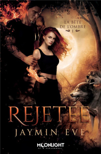 La bête de l'ombre Tome 1 : Rejetée - Eve Jaymin ; Boutanquoi Lucile