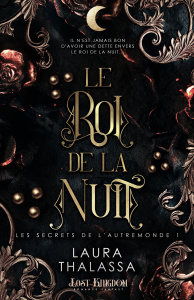 Les secrets de l'AutreMonde Tome 1 : Le roi de la nuit - Thalassa Laura ; Blangier Annabelle