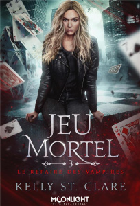 Le repaire des vampires Tome 3 : Jeu mortel - St. Clare Kelly ; Baudot Elsa