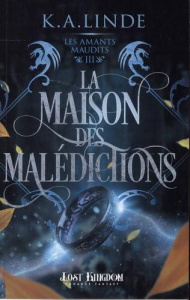 Les amants maudits Tome 3 : La maison des malédictions - Linde K. A. ; Bertaud Caroline