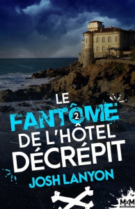 Le peintre et le vétéran mènent l'enquête. Tome 2, Le fantôme de l'hôtel décrépit - Lanyon Josh