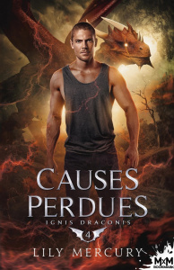 Ignis Draconis Tome 4 : Causes perdues - Mercury Lily
