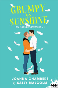 Sous les projecteurs Tome 1 : Grumpy vs sunshine - Chambers Joanna ; Malcom Sally