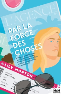 L'Agence Tome 1 : Par la force des choses - Morton Lily