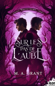 Agence Whitethorn Tome 3 : Sur les pas de l'aube - Grant M.A.