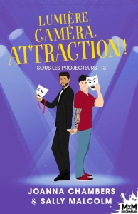 Sous les projecteurs Tome 3 : Lumière, caméra, attraction ! - Chambers Joanna ; Malcolm Sally