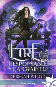 Ashira Cohen Tome 3 : Être responsable, ça craint ! - Wilde Deborah