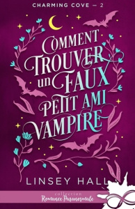 Charming cove Tome 2 : Comment trouver un faux petit ami vampire - Hall Linsey