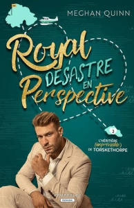 L'héritière (imprévisible) de Torskethorpe. Tome 2, Royal désastre en perspective - Quinn Meghan
