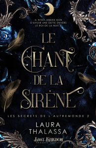 Les secrets de l'AutreMonde Tome 2 et Tome 2,5 : Le chant de la sirène ; L'ascencion du roi - Thalassa Laura ; Blangier Annabelle