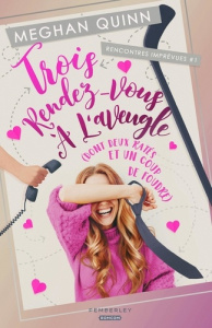 Trois rendez-vous à l'aveugle. Rencontres imprévues, Tome 1 - Quinn Meghan