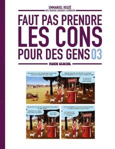 Faut pas prendre les cons pour des gens Tome 3 - Reuzé ; Rouhaud ; Haudiquet ; Bernstein