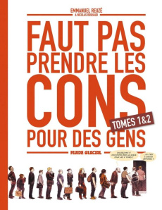 Faut pas prendre les cons pour des gens : Coffret en 2 volumes : Tomes 1 et 2 - Reuzé Emmanuel ; Rouhaud Nicolas