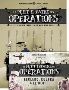 Le petit théâtre des opérations. Avec l"histoire du général Leclerc racontée par l'Odieux Connard - Monsieur Le Chien - L'Odieux Connard