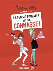 Margaux Motin rencontre la femme parfaite est une connasse ! Tome 1 - Motin Margaux ; Girard Anne-Sophie ; Girard Marie-