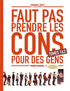 Faut pas prendre les cons pour des gens : Coffret en 2 volumes. Tomes 1 et 2 - Rouhaud Nicolas ; Reuzé Emmanuel
