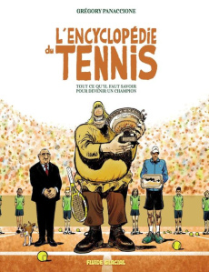 L'encyclopédie du tennis. Tout ce qu'il faut savoir pour devenir un champion - Panaccione Grégory