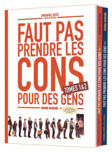 Faut pas prendre les cons pour des gens - Coffret en 2 volumes : Tomes 1 et 2 - Reuzé Emmanuel ; Rouhaud Nicolas