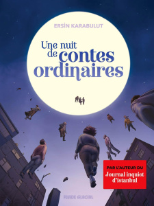 Une nuit de contes ordinaires - Karabulut Ersin ; Christin Pierre ; Pasamonik Didi