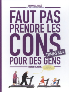 Faut pas prendre les cons pour des gens : Coffret en deux volumes : tomes 3 et 4 - Reuzé Emmanuel ; Haudiquet Vincent ; Jorge Bernste
