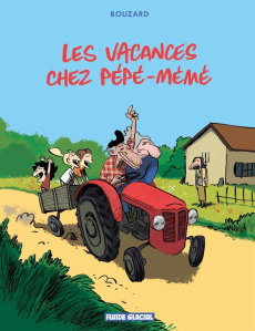 Les vacances chez Pépé-Mémé - Bouzard Guillaume