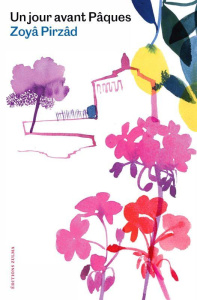 Un jour avant Pâques - Pirzâd Zoyâ ; Balaÿ Christophe