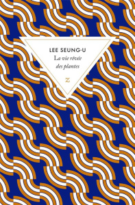 La vie rêvée des plantes - Lee Seung-U ; Choi Mi-Kyung ; Juttet Jean-Noël