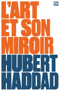 L’art et son miroir - Haddad Hubert