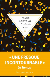 L’ombre des armes - Hwang Sok-yong ; Lim Yeong-Hee ; Nagel Françoise ;