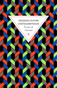 A cause de l’éternité - Châteaureynaud Georges-Olivier