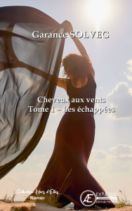 Cheveux aux vents Tome 1 : Les échappées - Solveg Garance