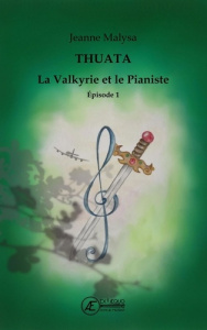 La valkyrie et le pianiste. Thuata, Tome 1 - Malysa Jeanne