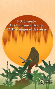 La chamane africaine. Tome 2, Des singes et des roses - Lissouba B.D.
