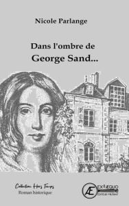 Dans l'ombre de Georges Sand... - Parlange Nicole