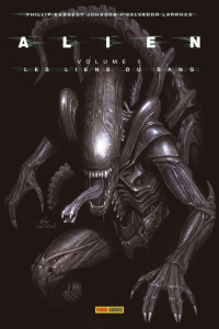 Alien Tome 1 : Les liens du sang - Johnson Phillip Kennedy ; Larroca Salvador