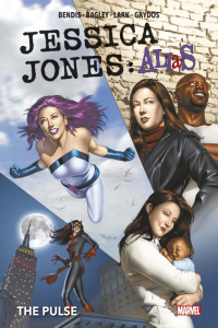 Jessica Jones : Alias Tome 3 : The Pulse - Bendis Brian Michael ; Bagley Mark ; Lark Michael