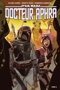 Star Wars, Docteur Aphra Tome 3 - Wong Alyssa ; Jung Minkyu ; Sabbatini Federico