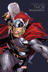 Marvel - Les grandes sagas Tome 3 : Thor - Renaissance - Straczynski Joe Michael ; Coipel Olivier ; Martin