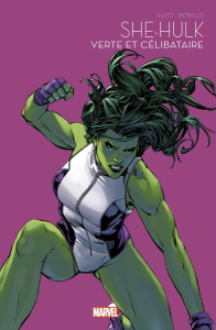 Marvel - Super héroïnes Tome 3 : She-Hulk - Verte et célibataire - Slott Dan ; Bobillo Juan