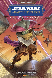 Star Wars - La Haute République - Les aventures Phase II Tome 1 : Padawan ou Pirate ? - Older Daniel José ; Bruno Toni ; Atiyeh Michael ;