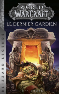World of Warcraft Tome 3 : Le dernier gardien - Grubb Jeff ; Benita Paul