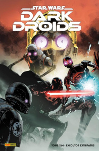 Star Wars : Dark Droids Tome 2 : Executor Extirpatus - Soule ; Sacks ; Wong ; Pak