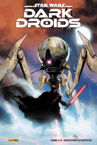 Star Wars - Dark Droids Tome 2 : Executor Extirpatus. Edition collector - Pak Greg ; Sacks Ethans ; Wong Alyssa ; Soule Char
