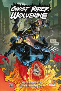 Ghost Rider / Wolverine : Les armes de la vengeance - Percy Benjamin ; Shaw Geoff ; Beredo Rain ; Davier
