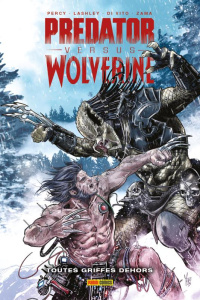 Predator Versus Wolverine : Toutes griffes dehors - Percy B. ; Di Vito A. ; Lashley K. ; Zama K.