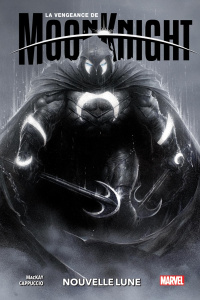 La vengeance de Moon Knight Tome 1 : Nouvelle lune - MacKay Jed ; Cappuccio Alessandro