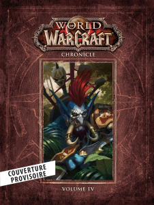World of Warcraft - Chroniques. Tome 4 - Metzen Chris ; Burns Matt ; Forbeck Marty ; Dubard