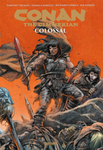 Conan the Cimmerian - Edition colossale - Truman T. ; Giorello T. ; Corben R. ; Kubert J.